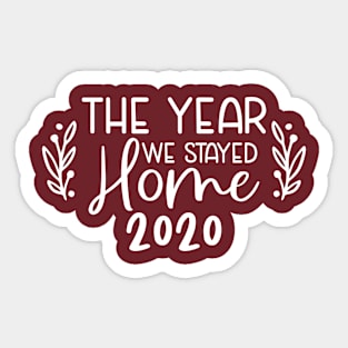 The Year We Stayed Home Sticker